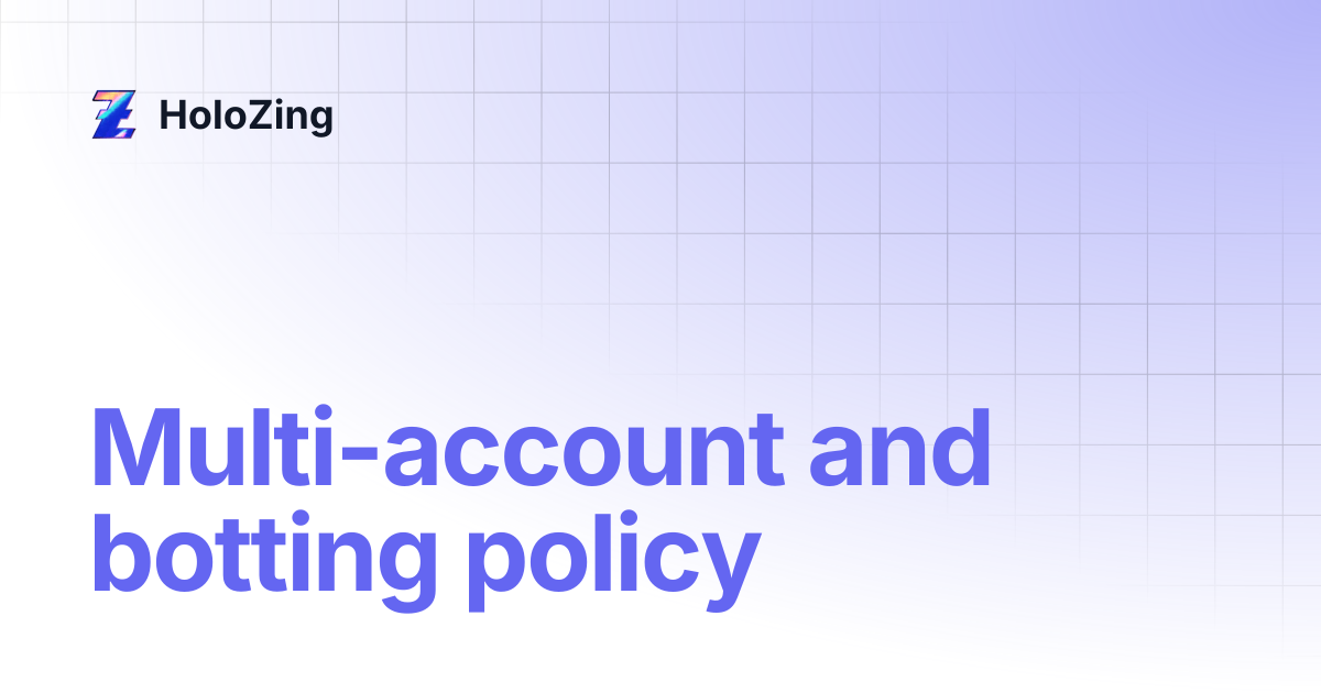 Multi-account and botting policy | HoloZing